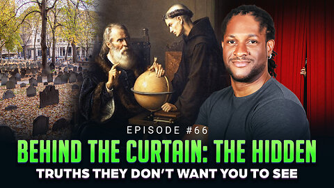 Episode #66 - Behind the Curtain: The Hidden Truths They Don’t Want You to See