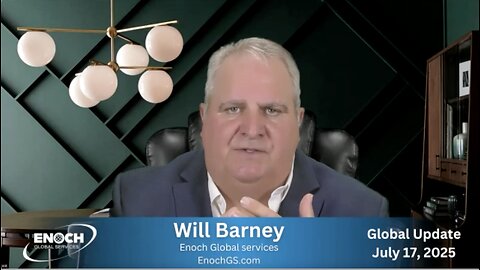 Will Barney Global Update 7-17-2025
