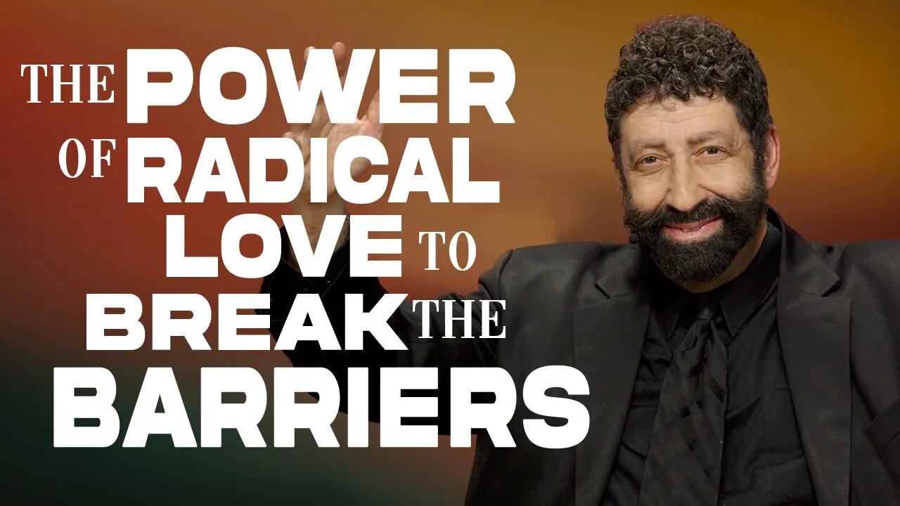 The Power Of Radical Love To Break The Barriers | Jonathan Cahn Sermon