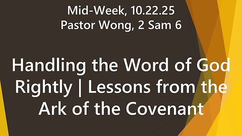 Handling the Word of God Rightly | Lessons from the Ark of the Covenant (2 Sam 6) | Wed PM 10.22.25