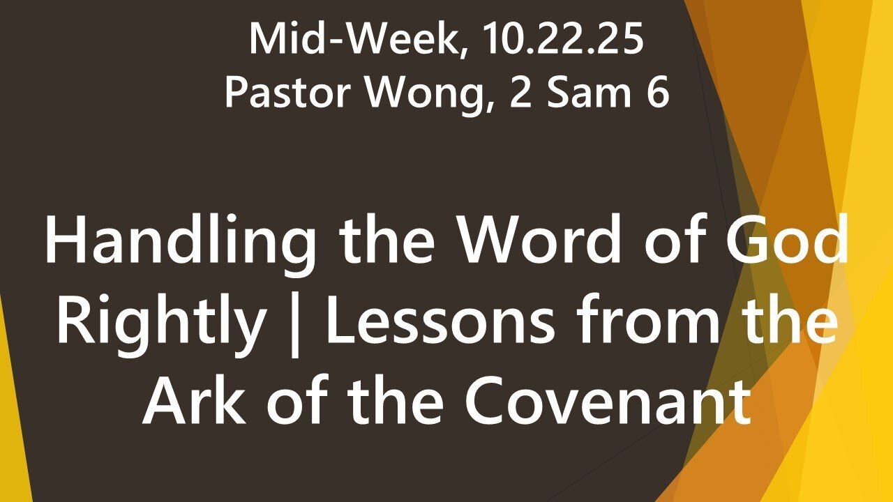 Handling the Word of God Rightly | Lessons from the Ark of the Covenant (2 Sam 6) | Wed PM 10.22.25