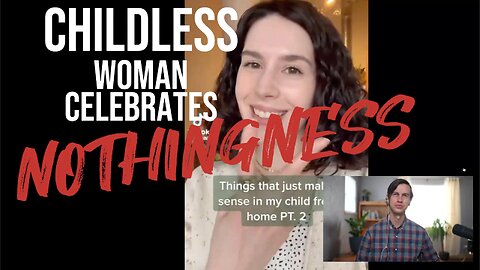 Childless Woman CELEBRATES Nothingness