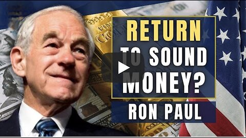 Can America Return to a Gold Standard and Finally End the Fed? Ron Paul