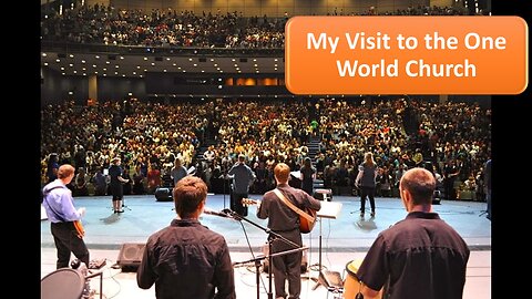 My Visit to the One World Church