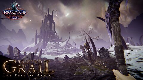 Drakoviche Plays: Tainted Grail Fall Of Avalon (Part 1)