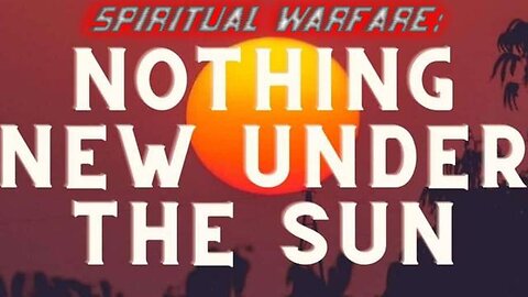 "Understanding Spiritual Warfare: A Timeless Battle Under the Sun"