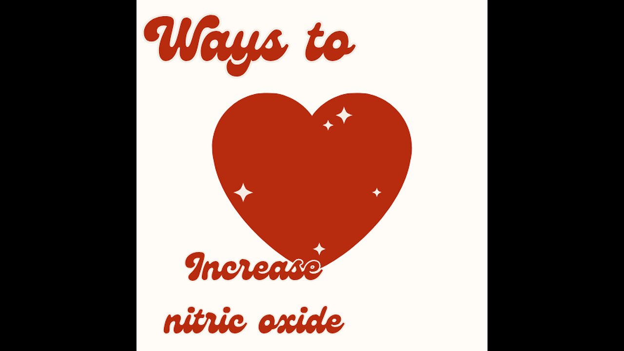 Ways to increase Nitric oxide levels for HEART health