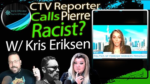 Ep# 424 Ctv reporter calls Pierre racist | We're Offended You're Offended Podcast