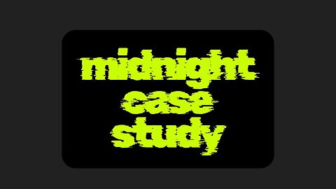 MIDNIGHT CASE STUDY