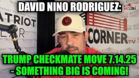 David Nino Rodriguez: Trump Checkmate Move 7.14.25 - Something Big Is Coming!