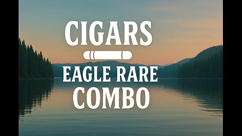 Cigar/Eagle Rare Combo