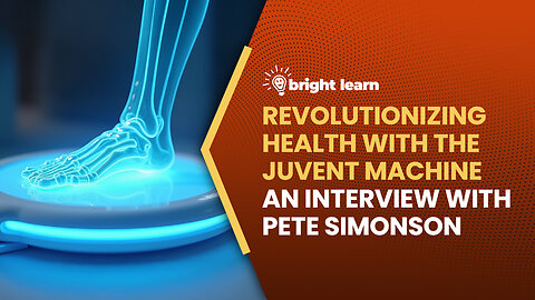 BrightLearn - Revolutionizing Health with the Juvent Machine, an interview with Pete Simonson