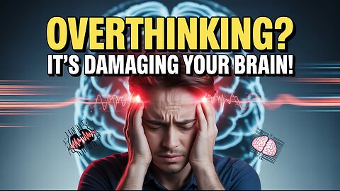 Overthinking Is Killing Your Brain – Here’s the Science