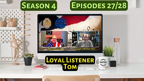 Season 4, Episodes 27/28: Loyal Listener Tom
