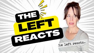 The Left Reacts...