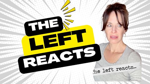 The Left Reacts...