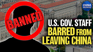 State Department: China Blocks US Patent Office Employee From Leaving | Trailer | China In Focus