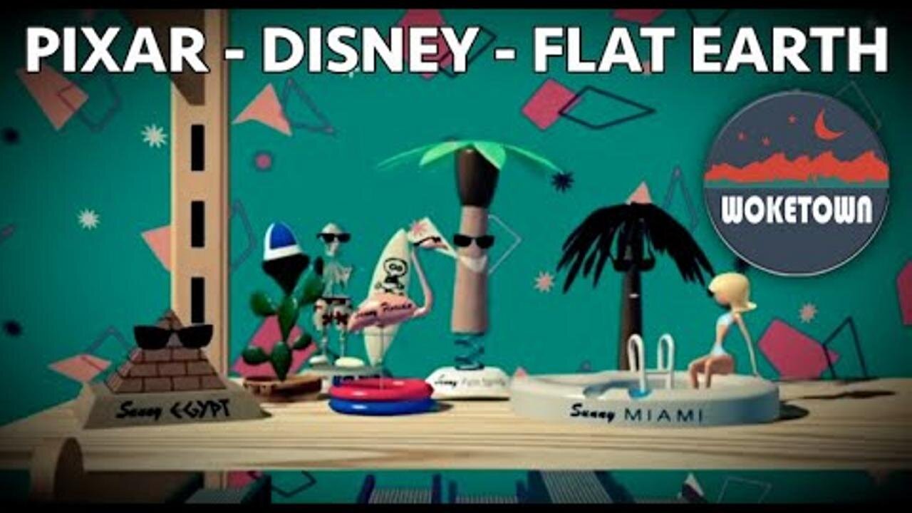 PIXAR - DISNEY - FLAT EARTH