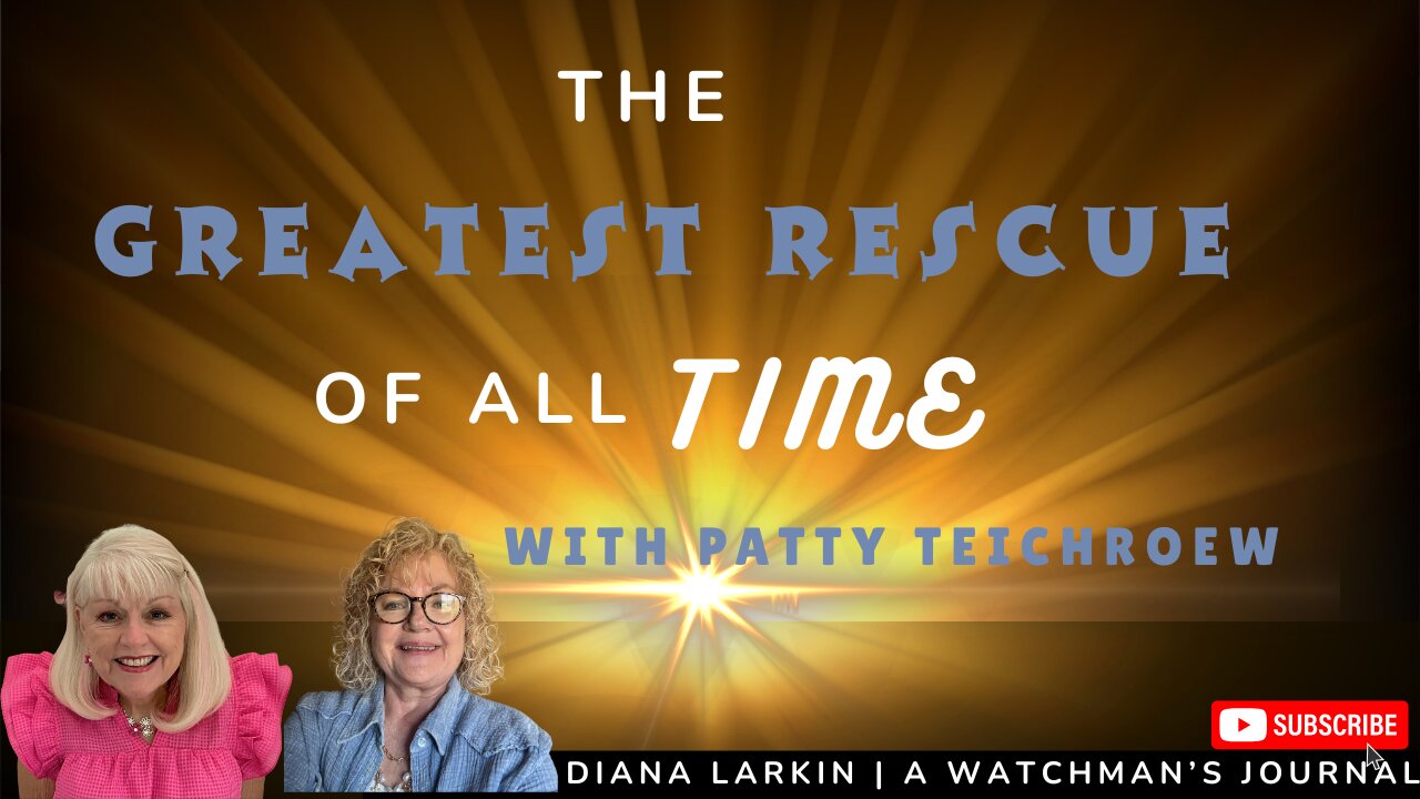 Prophecy: The Greatest Rescue of All Time with Patty Teichroew
