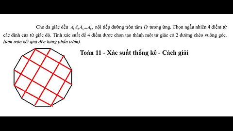 Toán 11: Xác suất: Cho đa giác đều AAA...A, nội tiếp đường tròn tâm O tương ứng. Chọn ngẫu nhiên 4