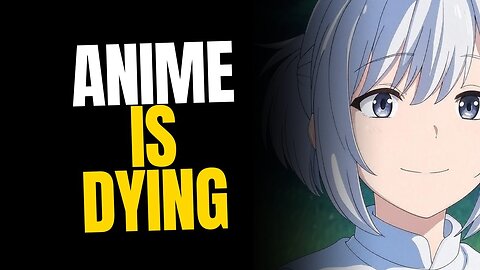 Anime Is Dying — And Fans Are To Blame