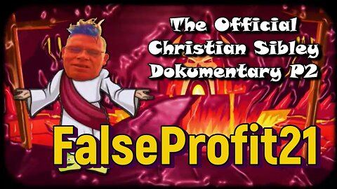 The Official Christian Sibley Dokumentary Pt 2 - FALSEPROFIT21