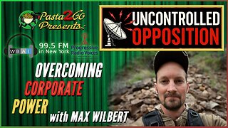 Grassroots Overcoming Corporate Power w/ Max Wilbert - Uncontrolled Opposition recording for WBAI