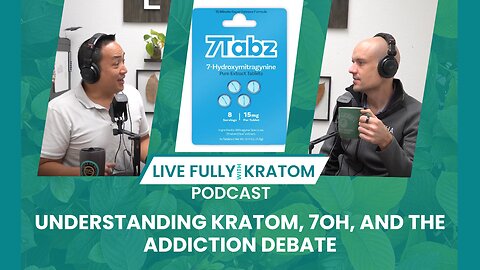 Understanding Kratom, 7OH, and the Addiction Debate | Ep 99 | Live Fully Podcast
