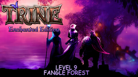 Trine: Enchanted Edition - Level 9: Fangle Forest (No Commentary)