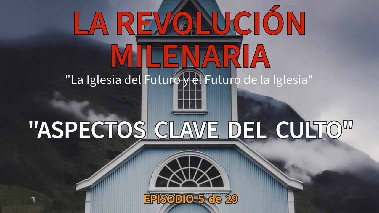 “Aspecto Clave de la Adoración en el Milenio” – Capítulo 5