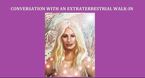 CONVERSATION WITH AN EXTRATERRESTRIAL WALK-IN