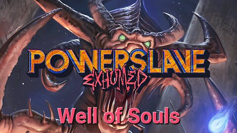 Powerslave: Exhumed - Well of Souls