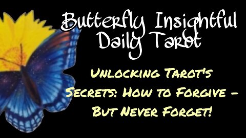 Unlocking Tarot's Secrets: How to Forgive (But Never Forget!) Consequences of Your Choices!