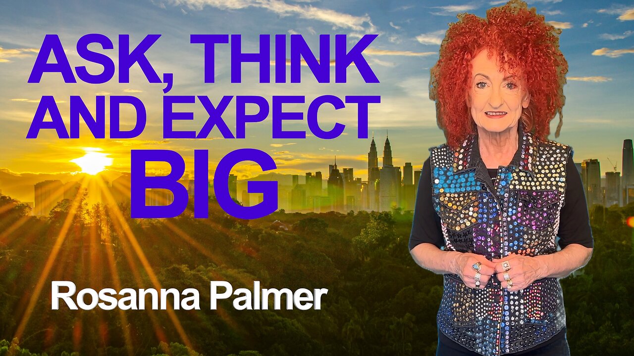 "Ask, Think, and Expect Big" - Rosanna Palmer, Creative (2025)