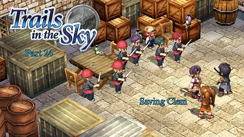 The Legend of Heroes Trails In The Sky Part 24 - Saving Clem