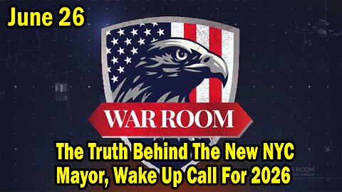 Bannons War Room Update Today June 26: The Truth Behind The New NYC Mayor, Wake Up Call For 2026