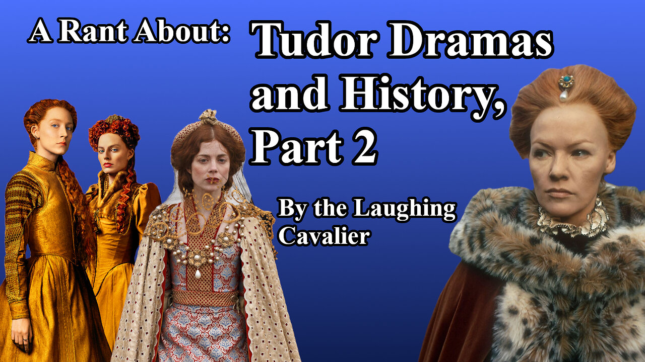 A Rant About: Tudor Dramas and History, Part 2