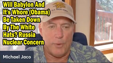 Michael Jaco Update July 24: "Will Babylon And Obama Be Taken Down By The White Hats? Russia Nuclear Concern"