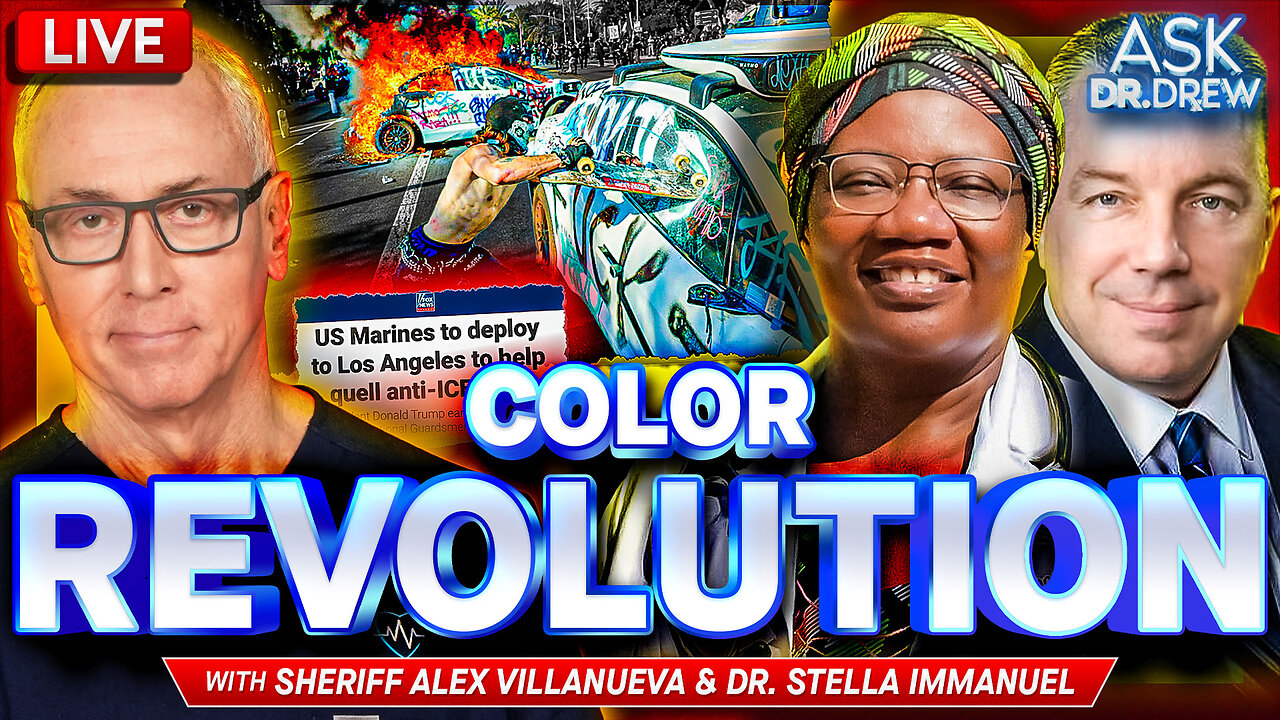 LA Riots: A Brewing Color Revolution w/ Ex Sheriff Alex Villanueva + Dr. Stella Immanuel Warns Of Another (Bigger) Biological Outbreak Threat – Ask Dr. Drew