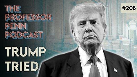 The Courts Stopped Trump!? | TRUMP TRIED w/ Professor Penn | EP208