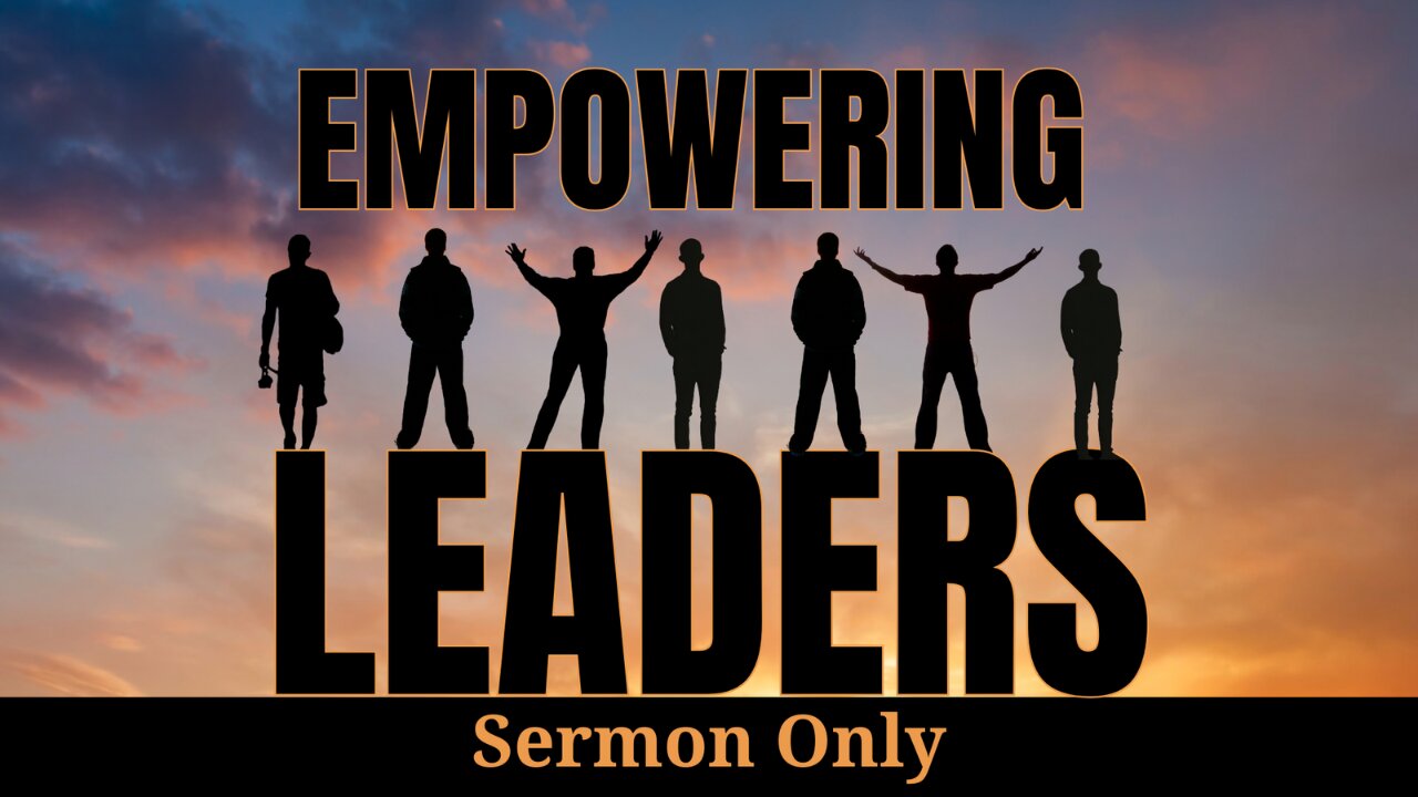 Empowering Leaders (sermon)