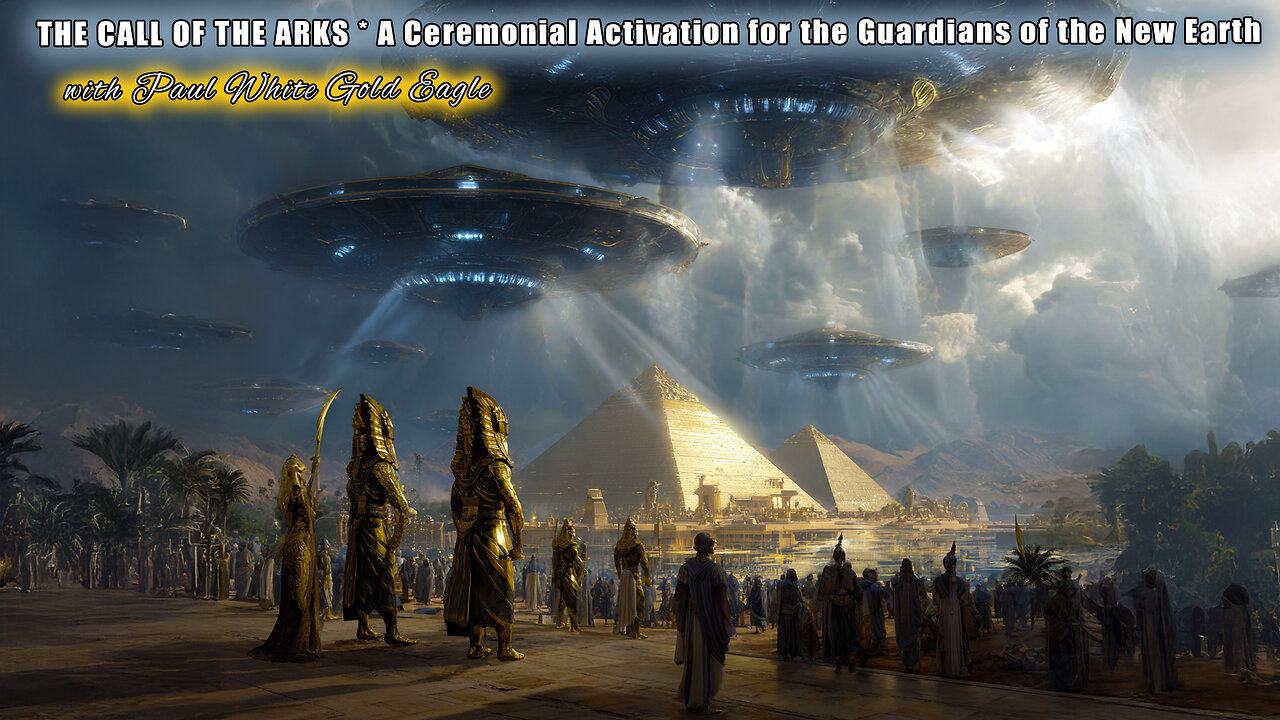 THE CALL OF THE ARKS 🕉 A Ceremonial Activation for the Guardians of the New Earth 🕉 The Golden Age