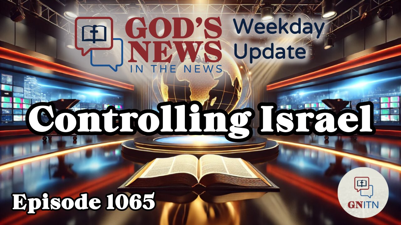 GNITN Episode 1065 - Controlling Israel