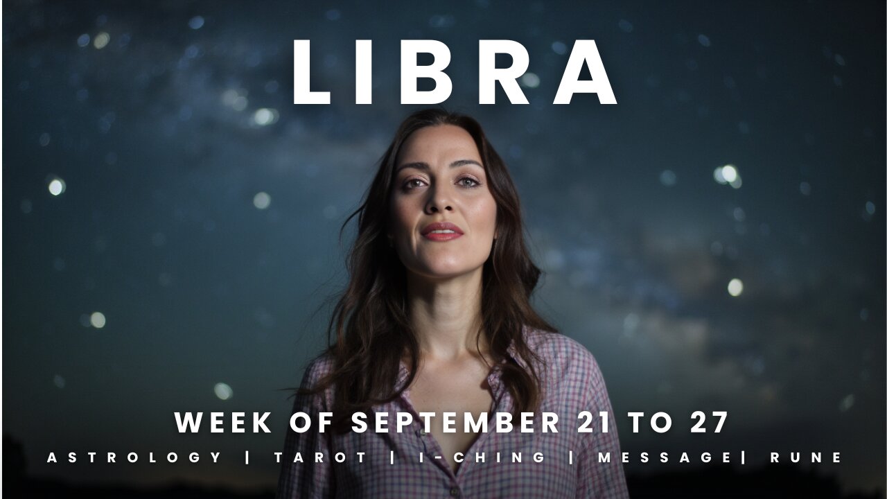 LIBRA Week of September 21 to 27