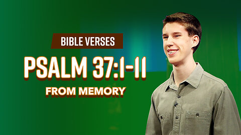 Bible Verses: Psalm 37:1-11 From Memory