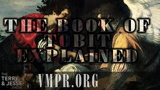 30 May 25, The Terry & Jesse Show: The Book of Tobit Explained