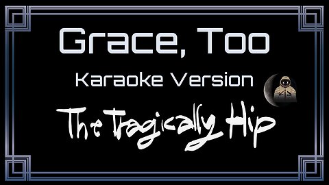 The Tragically Hip - Grace, Too (CC) [UVR]