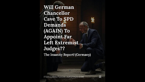 Will German Chancellor Cave To SPD Demands (AGAIN) To Appoint Far Left Extremist Judges??