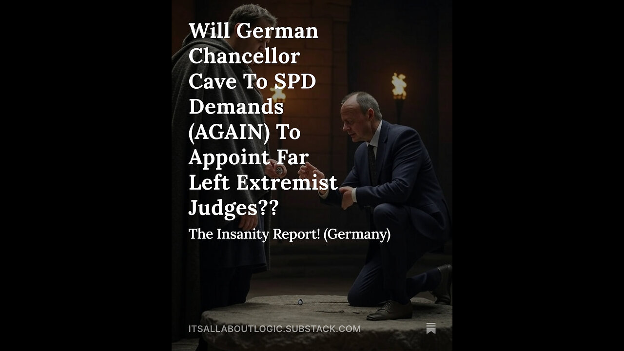 Will German Chancellor Cave To SPD Demands (AGAIN) To Appoint Far Left Extremist Judges??