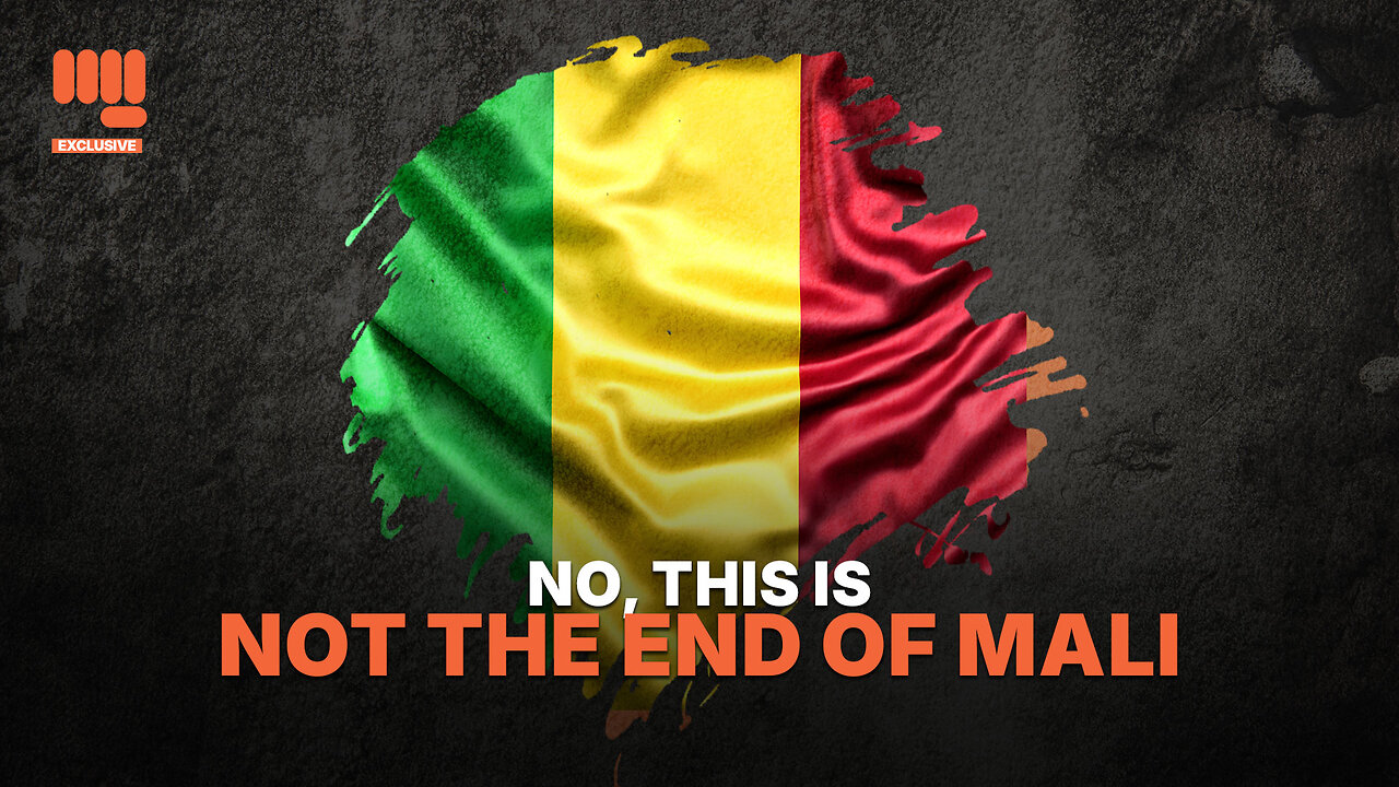 NO, THIS IS NOT THE END OF MALI